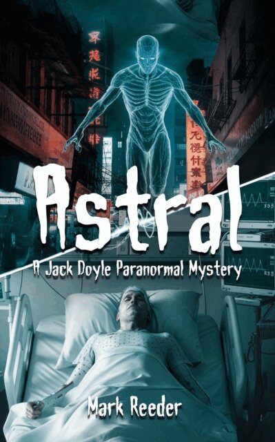Mark Reeder - Astral: A Jack Doyle Paranormal Mystery, E-bok