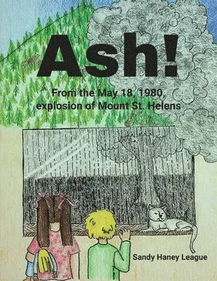 Sandy Haney League - Ash! From the May 18, 1980, explosion of Mount St. Helens, Häftad. Tillgänglighet: Lägg i varukorg