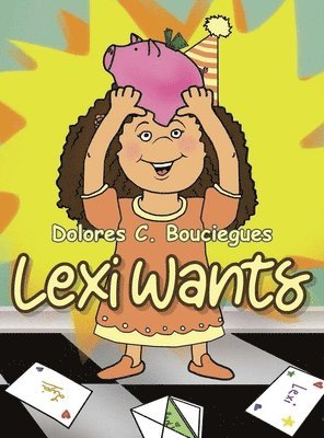 Dolores C Bouciegues - Lexi Wants, Inbunden. Tillgänglighet: Lägg i varukorg
