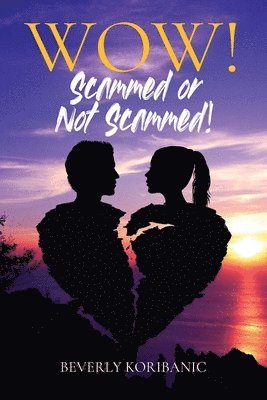 Beverly Koribanic - WOW! Scammed or Not Scammed!, Häftad. Tillgänglighet: Lägg i varukorg