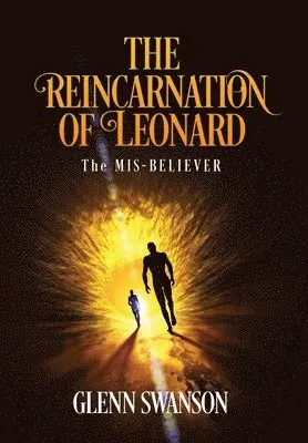 Glenn Swanson - Reincarnation of Leonard, Inbunden. Tillgänglighet: Lägg i varukorg