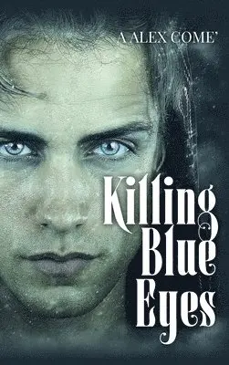A Alex Come' - Killing Blue Eyes, Inbunden. Tillgänglighet: Lägg i varukorg