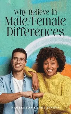 Larry Jensen - Why Believe in Male/Female Differences, Inbunden. Tillgänglighet: Lägg i varukorg