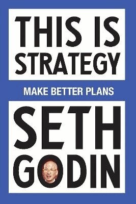 Seth Godin - This Is Strategy, Häftad