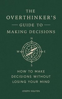 Overthinker's Guide to Making Decisions