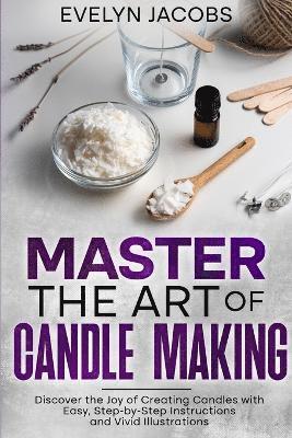 Evelyn Jacobs - Master the Art of Candle Making, Häftad