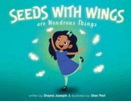 Shana Joseph - Seeds with Wings Are Wondrous Things, Häftad