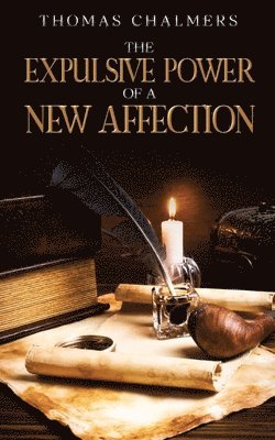 Thomas Chalmers - Expulsive Power of a New Affection, Häftad