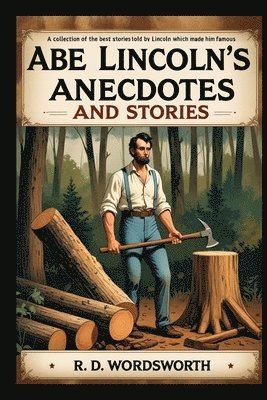 R D Wordsworth - Abe Lincoln's Anecdotes and Stories, Häftad. Tillgänglighet: Lägg i varukorg