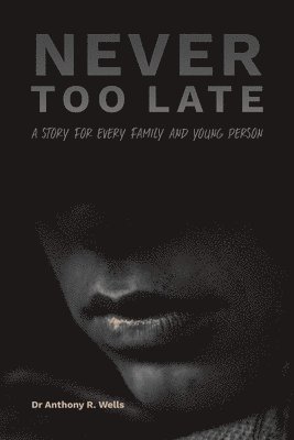 Anthony R Wells - Never Too Late, Häftad. Tillgänglighet: Lägg i varukorg