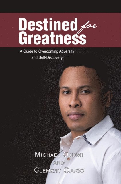 Clement Ojugo, Michael Ojugo - Destined for Greatness, E-bok. Tillgänglighet: Lägg i varukorg