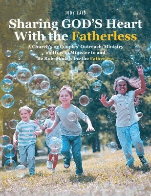 Judy Laib - Sharing GOD'S Heart With the Fatherless, Häftad. Tillgänglighet: Lägg i varukorg