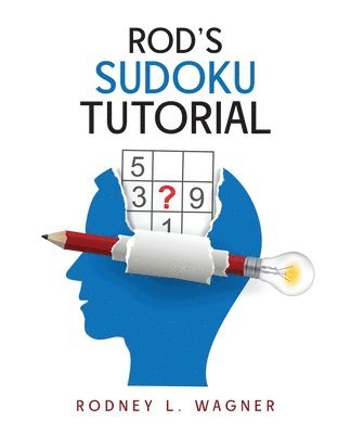Rodney L Wagner - Rod's Sudoku Tutorial, Häftad. Tillgänglighet: Lägg i varukorg
