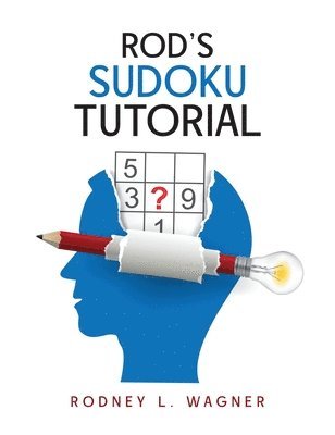 Rodney L Wagner - Rod's Sudoku Tutorial, Inbunden. Tillgänglighet: Lägg i varukorg