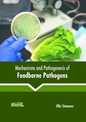 Ellis Simmons - Mechanisms and Pathogenesis of Foodborne Pathogens, Inbunden