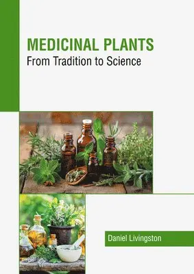 Daniel Livingston - Medicinal Plants: From Tradition to Science, Inbunden. Tillgänglighet: Kommande