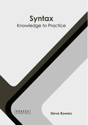 Steve Bowers - Syntax: Knowledge to Practice, Inbunden