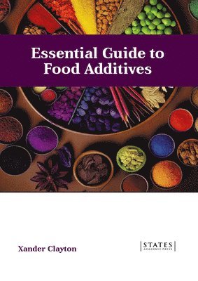 Xander Clayton - Essential Guide to Food Additives, Inbunden