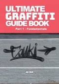 Ultimate Graffiti Guide Book Part 1 - Fundamentals
