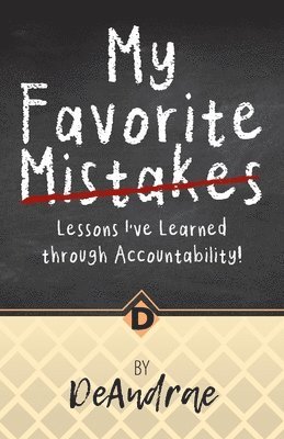 de Andrae Hinton - My Favorite Mistakes; Lessons I've Learned through Accountability, Häftad