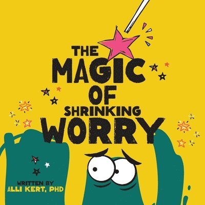 Alli Kert - Magic of Shrinking Worry, Häftad