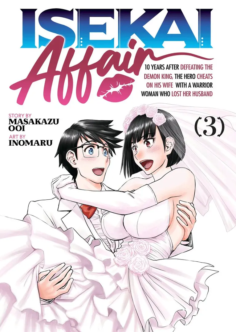 ISEKAI AFFAIR: 10 Years After Defeating the Demon King, the Hero Cheats on His Wife With a Warrior Woman Who Lost Her Husband Vol. 1