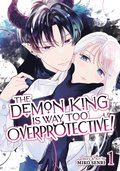 Demon King is Way Too Overprotective! Vol. 1