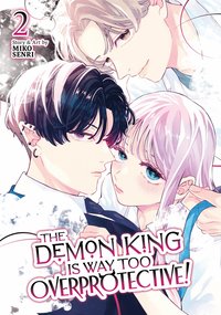 Demon King is Way Too Overprotective! Vol. 2