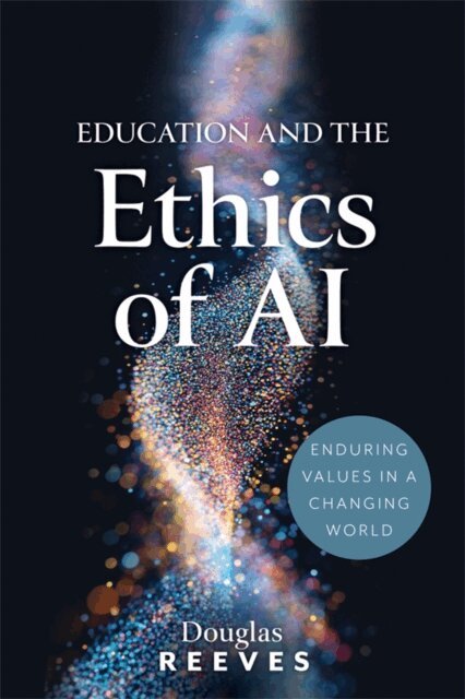 Douglas Reeves - Education and the Ethics of AI, E-bok