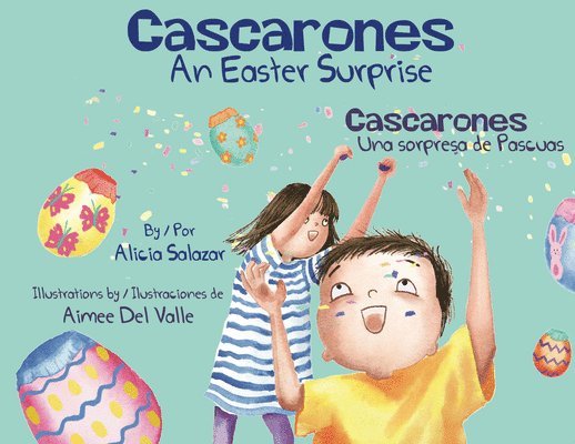 Alicia Salazar - Cascarones: An Easter Surprise / Una Sorpresa de Pascuas, Inbunden