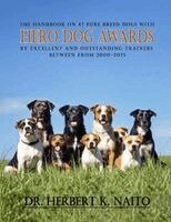 Herbert K Naito - Handbook on 47 Pure Breed Dogs with Hero Dog Awards by Excellent and Outstanding Trainers between from 2000-2025, Häftad. Tillgänglighet: Lägg i varukorg
