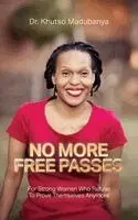 Khutso Madubanya - No More Free Passes, For Strong Women Who Refuse To Prove Themselves Anymore, Häftad. Tillgänglighet: Lägg i varukorg