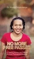 Khutso Madubanya - No More Free Passes, For Strong Women Who Refuse To Prove Themselves Anymore, Inbunden. Tillgänglighet: Lägg i varukorg