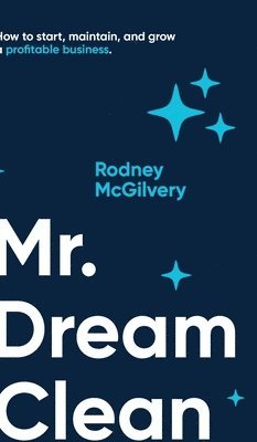 Rodney McGilvery - Mr. Dream Clean, Inbunden