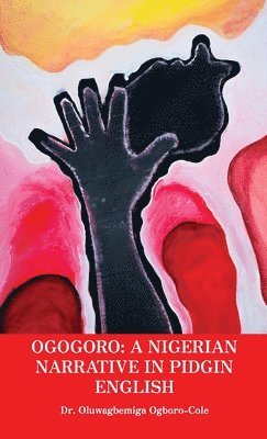 Oluwagbemiga Ogboro-Cole - Ogogoro, Inbunden