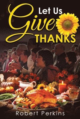 Robert Perkins - Let Us Give Thanks, Häftad