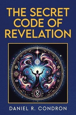 Daniel R Condron - Secret Code of Revelation, Häftad