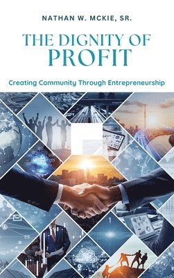 Nathan W McKie - Dignity of Profit, Inbunden