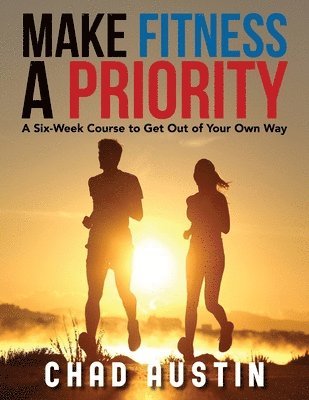 Chad Austin - Make Fitness a Priority, Häftad