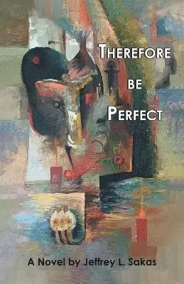 Jeffrey L Sakas - Therefore Be Perfect, Häftad. Tillgänglighet: Lägg i varukorg