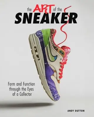 Andrew Dutton - Art of the Sneaker, Inbunden. Tillgänglighet: Lägg i varukorg
