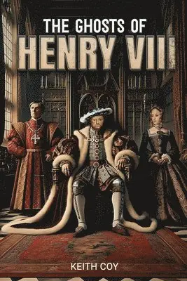 Keith Coy - Ghosts of Henry VIII, Häftad. Tillgänglighet: Lägg i varukorg