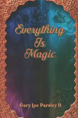 Gary Lee Parsley II - Everything is Magic, Häftad. Tillgänglighet: Lägg i varukorg
