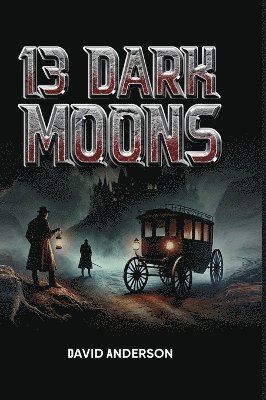 David Anderson - 13 Dark Moons, Inbunden
