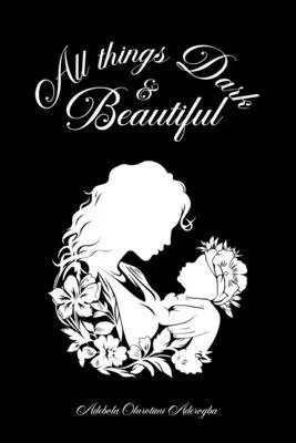 Adebola Olurotimi Aderogba - All Things Dark & Beautiful, Häftad. Tillgänglighet: Lägg i varukorg