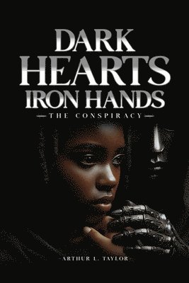Arthur L Taylor - Dark Hearts Iron Hands, Häftad
