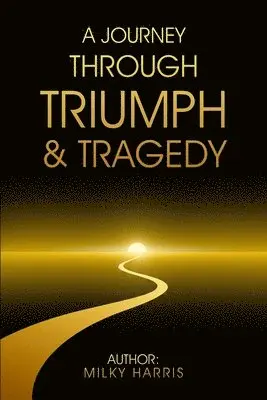 Milky Harris - Journey Through Triumph &Tragedy, Häftad. Tillgänglighet: Lägg i varukorg
