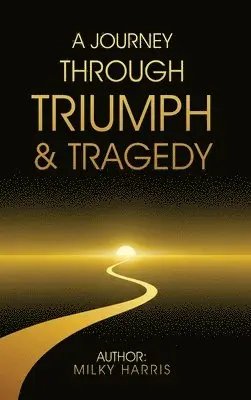 Milky Harris - Journey Through Triumph & Tragedy, Inbunden. Tillgänglighet: Lägg i varukorg