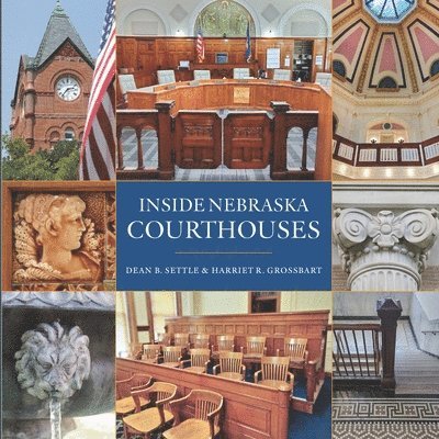 Harriet R Grossbart, Dean B Settle - Inside Nebraska Courthouses, Häftad