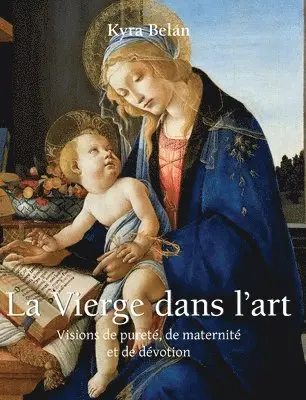 Kyra Belán - La Vierge Dans L'Art: Visions de pureté, de maternité et de dévotion, Inbunden. Tillgänglighet: Lägg i varukorg